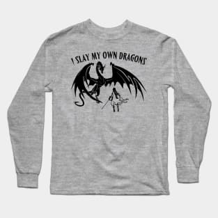 I Slay My Own Dragons Long Sleeve T-Shirt